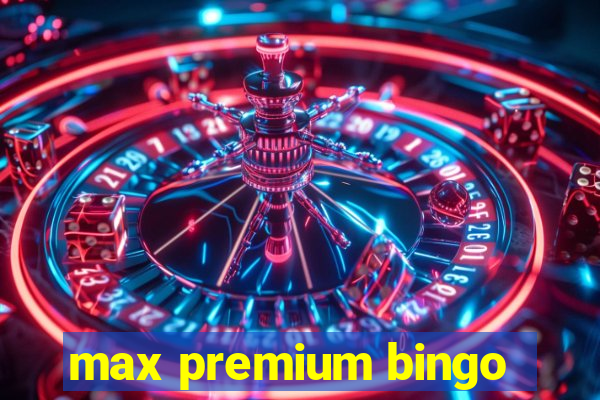 max premium bingo